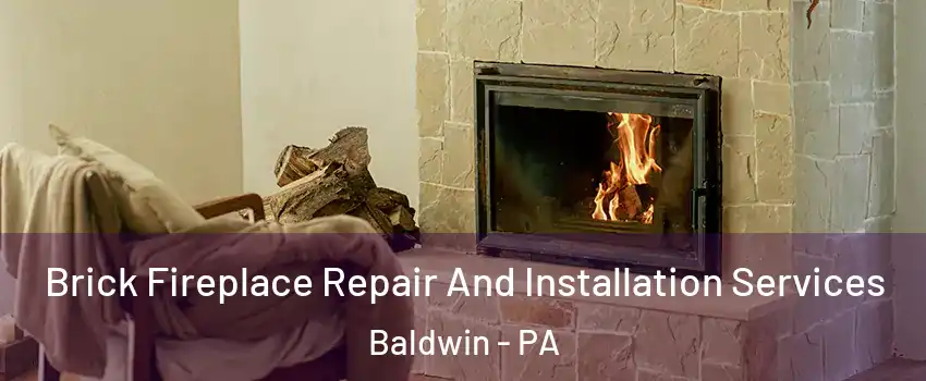  Brick Fireplace Repair And Installation Services Baldwin - PA