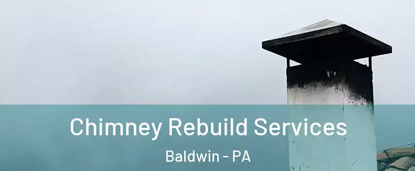 Chimney Rebuild Services Baldwin - PA