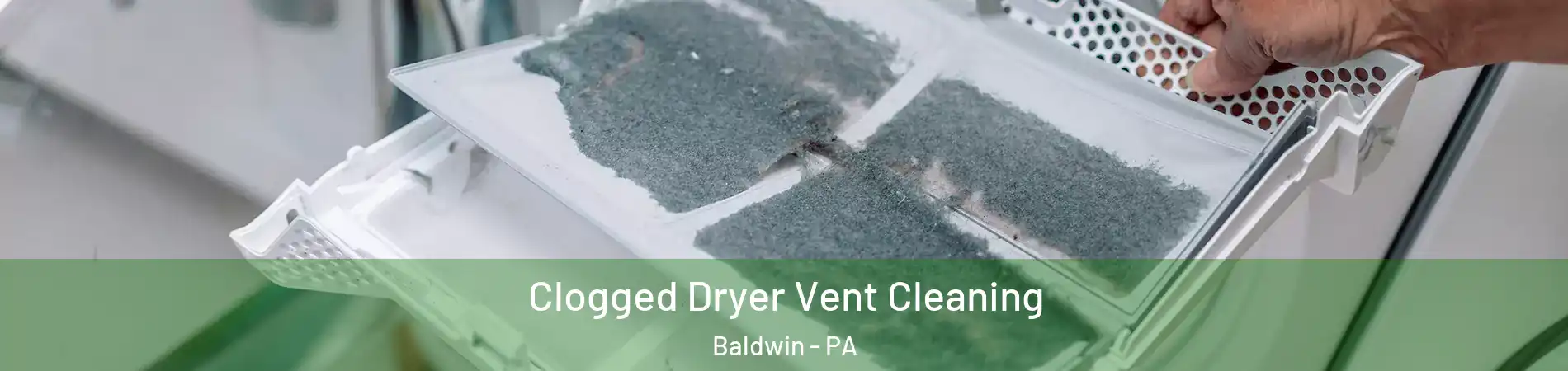  Clogged Dryer Vent Cleaning Baldwin - PA