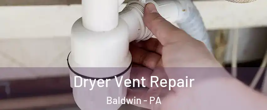  Dryer Vent Repair Baldwin - PA