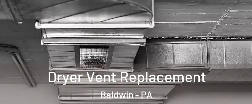  Dryer Vent Replacement Baldwin - PA