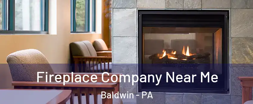  Fireplace Company Near Me Baldwin - PA