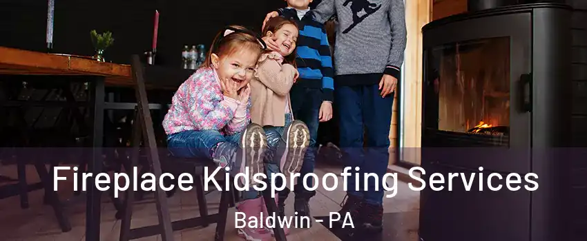  Fireplace Kidsproofing Services Baldwin - PA