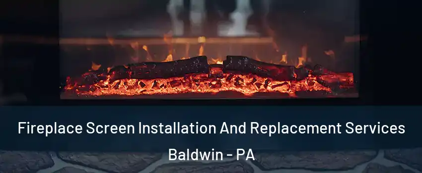  Fireplace Screen Installation And Replacement Services Baldwin - PA