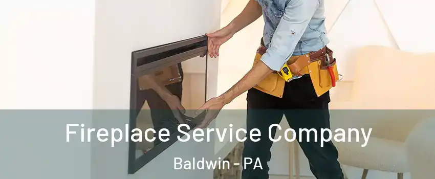  Fireplace Service Company Baldwin - PA
