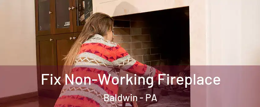  Fix Non-Working Fireplace Baldwin - PA