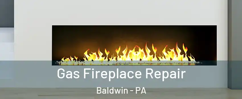  Gas Fireplace Repair Baldwin - PA