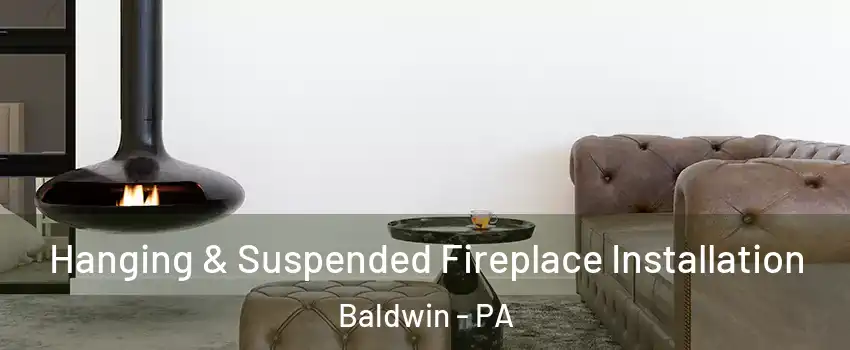  Hanging & Suspended Fireplace Installation Baldwin - PA