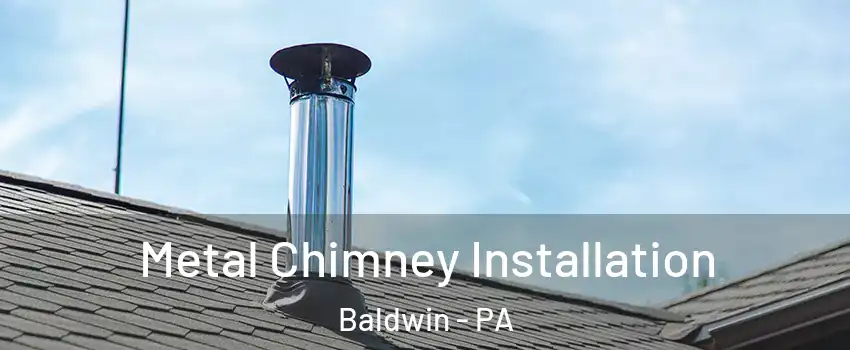  Metal Chimney Installation Baldwin - PA