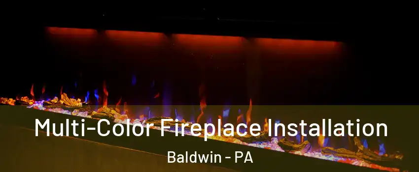  Multi-Color Fireplace Installation Baldwin - PA