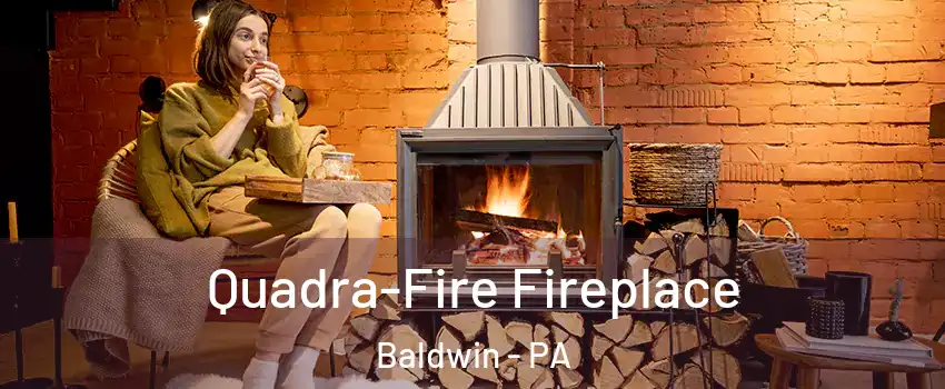  Quadra-Fire Fireplace Baldwin - PA