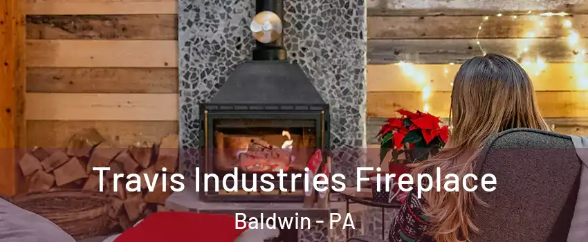  Travis Industries Fireplace Baldwin - PA