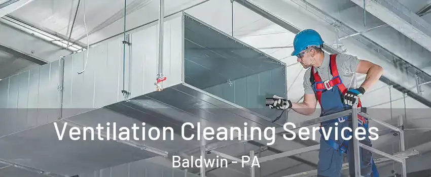  Ventilation Cleaning Services Baldwin - PA