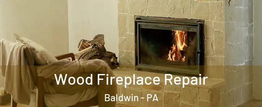  Wood Fireplace Repair Baldwin - PA